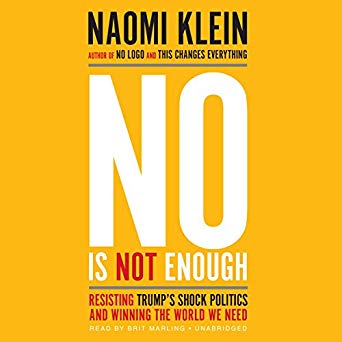 No Is Not Enough: Resisting Trump’s Shock Politics and Winning the World We Need [Audiobook]