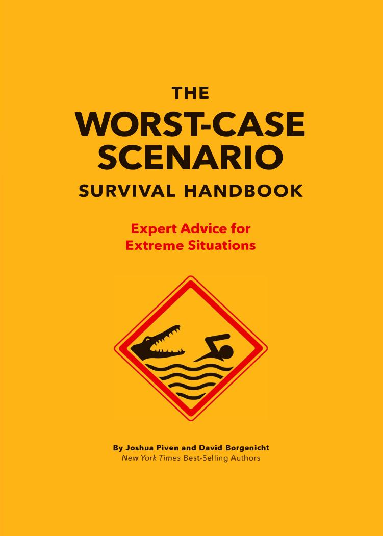 The WorstCase Scenario Survival Handbook Expert Advice for Extreme