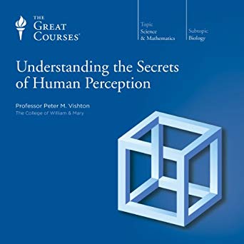 Understanding the Secrets of Human Perception (The Great Courses)