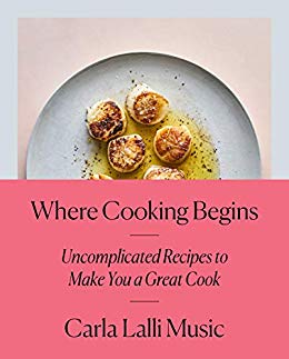 Where Cooking Begins: Uncomplicated Recipes to Make You a Great Cook (AZW3)