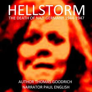 Hellstorm: The Death of Nazi Germany, 1944-1947 Audiobook