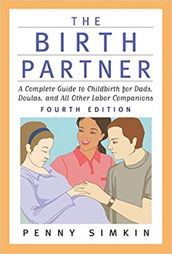 The Birth Partner - Revised 4th Edition: A Complete Guide to Childbirth for Dads, Doulas, and All Other Labor Companions