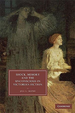 Shock, Memory and the Unconscious in Victorian Fiction