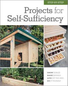 Step-by-Step Projects for Self-Sufficiency: Grow Edibles - Raise Animals - Live Off the Grid - DIY (EPUB)