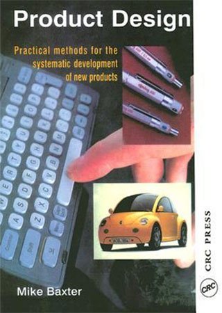 Product Design: A Practical Guide to Systematic Methods of New Product Development
