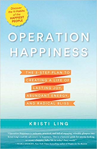 Operation Happiness: The 3-Step Plan to Creating a Life of Lasting Joy, Abundant Energy, and Radical Bliss