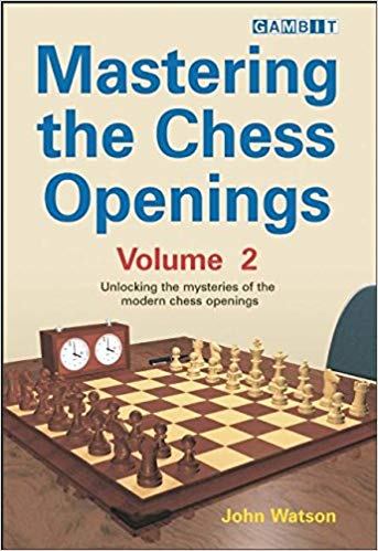 Mastering the Chess Openings: Unlocking the Mysteries of the Modern Chess Openings, Volume 2 