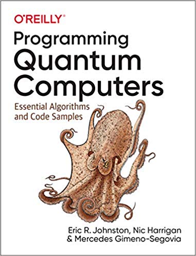 Programming Quantum Computers: Essential Algorithms and Code Samples (EPUB)