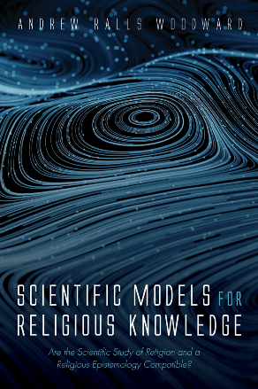 Scientific Models For Religious Knowledge : Are the Scientific Study of Religion and a Religious Epistemology Compatible?