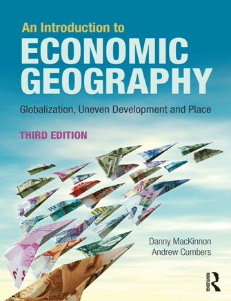 An Introduction to Economic Geography : Globalisation, Uneven Development and Place, Third Edition