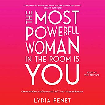 The Most Powerful Woman in the Room Is You: Command an Audience and Sell Your Way to Success [Audiobook]