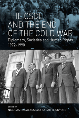 The CSCE and the End of the Cold War : Diplomacy, Societies and Human Rights, 1972-1990 