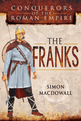 Conquerors of the Roman Empire : The Franks 