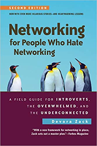 Networking for People Who Hate Networking, Second Edition: A Field Guide for Introverts, the Overwhelmed, and the Underconnected