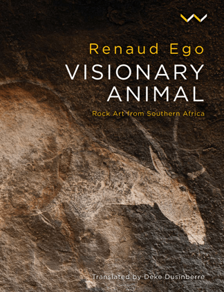Visionary Animal : Rock Art From Southern Africa