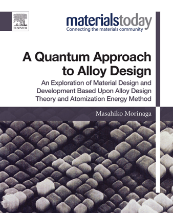 A Quantum Approach to Alloy Design : An Exploration of Material Design and Development Based Upon Alloy Design Theory and Atomization Energy Method