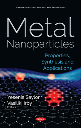 Metal Nanoparticles : Properties, Synthesis and Applications by Yesenia Saylor