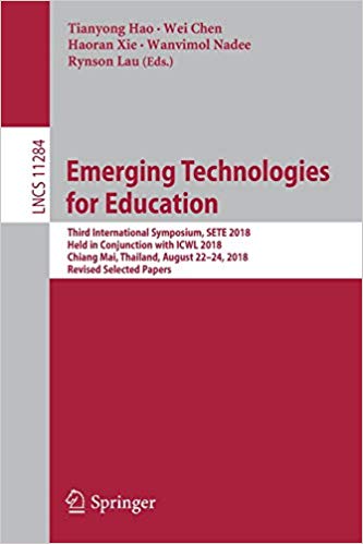 Emerging Technologies for Education: Third International Symposium, SETE 2018, Held in Conjunction with ICWL 2018, Chian