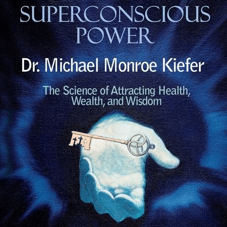 Superconscious Power: The Science of Attracting Health, Wealth, and Wisdom (Audiobook)