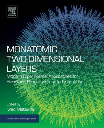 Monatomic Two-Dimensional Layers : Modern Experimental Approaches for Structure, Properties, and Industrial Use