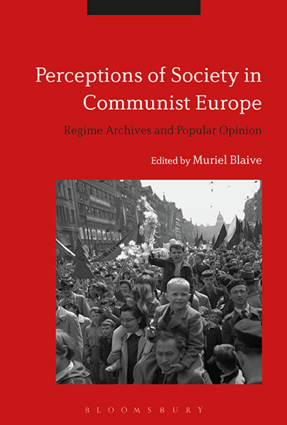 Perceptions of Society in Communist Europe : Regime Archives and Popular Opinion (PDF)