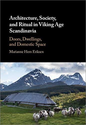 Architecture, Society, and Ritual in Viking Age Scandinavia: Doors, Dwellings, and Domestic Space