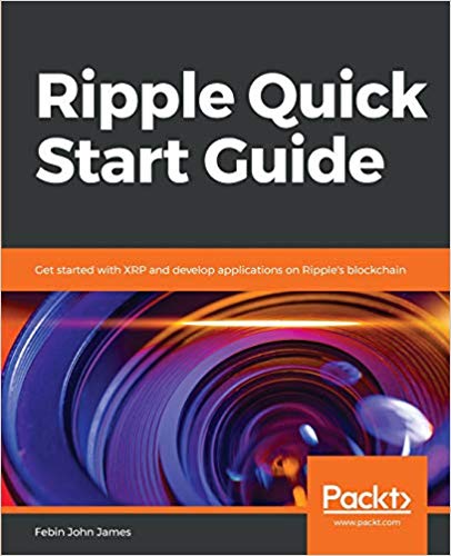 Ripple Quick Start Guide: Get started with XRP and develop applications on Ripple's blockchain