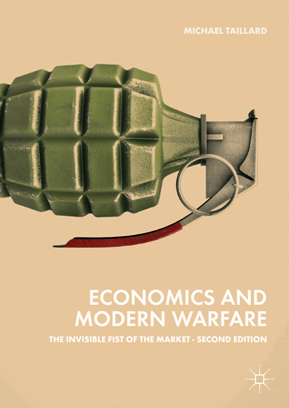 Economics and Modern Warfare : The Invisible Fist of the Market, Second Edition