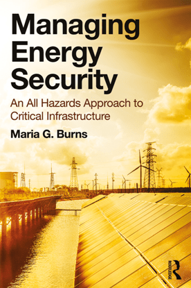 Managing Energy Security : An All Hazards Approach to Critical Infrastructure
