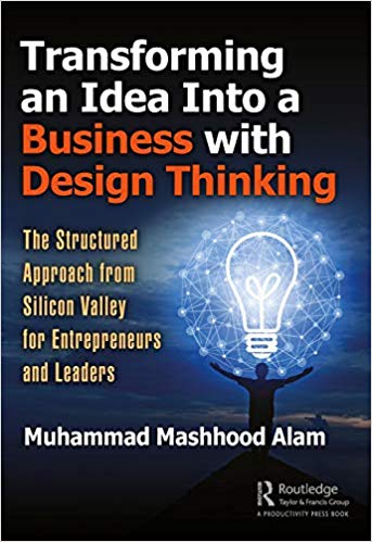 Transforming an Idea Into a Business with Design Thinking: The Structured Approach from Silicon Valley for Entrepreneurs and Leaders (EPUB)