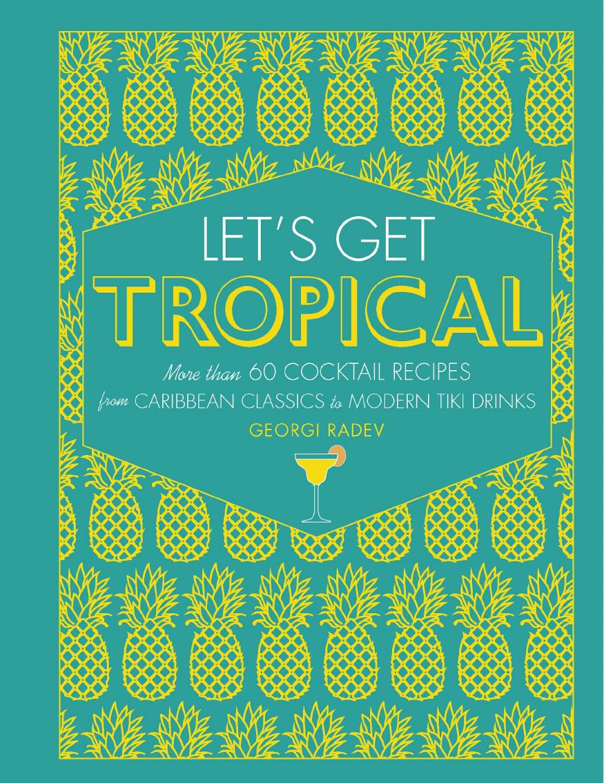 Download Let's Get Tropical: Over 60 Cocktail Recipes from Caribbean