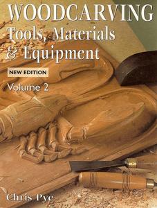 Woodcarving: Tools, Material &amp; Equipment, Volume 2