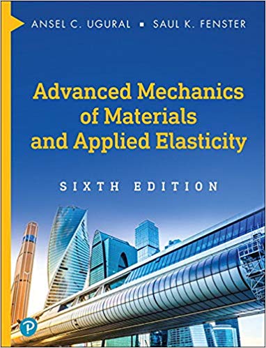 Advanced Mechanics of Materials and Applied Elasticity (6th Edition)