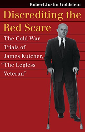 Discrediting the Red Scare: The Cold War Trials of James Kutcher, "The Legless Veteran"