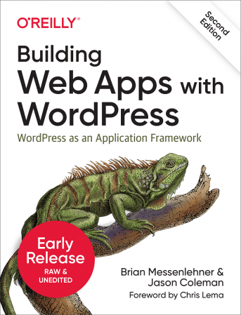Building Web Apps with WordPress, 2nd Edition (Early Release) (EPUB)