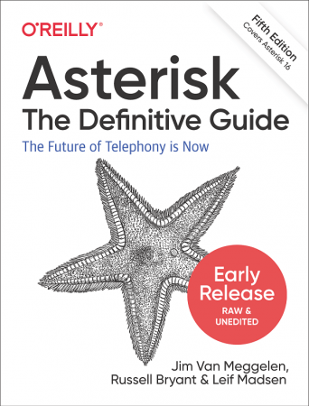Asterisk: The Definitive Guide: The Future of Telephony Is Now 5th Edition