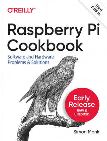  Raspberry Pi Cookbook, 3rd Edition (Early Release)