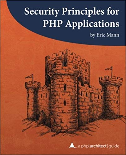 Security Principles for PHP Applications: A phparchitect guide