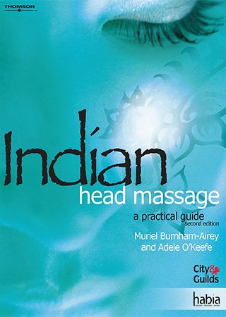 Indian Head Massage: A Practical Guide, 2nd Edition