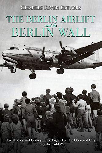 [ FreeCourseWeb ] The Berlin Airlift and Berlin Wall- The History and Legacy of the Fight Over the Occupied City during the Cold War