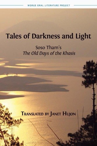 Tales of Darkness and Light: Soso Tham's the Old Days of the Khasis (World Oral Literature)