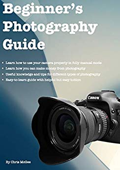 A Beginner's Guide To Photography by Chris McGee