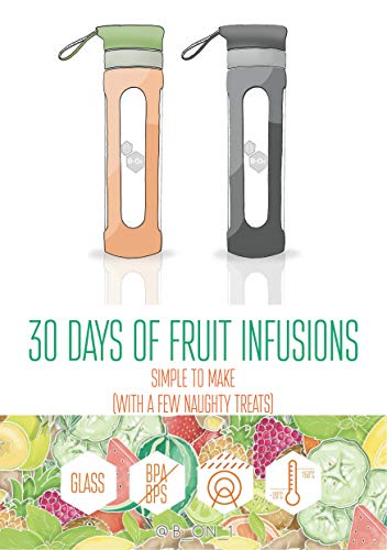 30 Days of Fruit Infused Water: Simple to Make (with a few naughty treats) (B On 1 Fruit Infusions)
