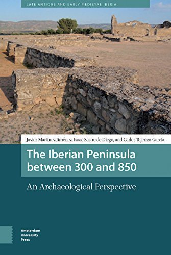 The Iberian Peninsula between 300 and 850: An Archaeological Perspective