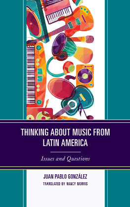 Thinking About Music From Latin America : Issues and Questions 