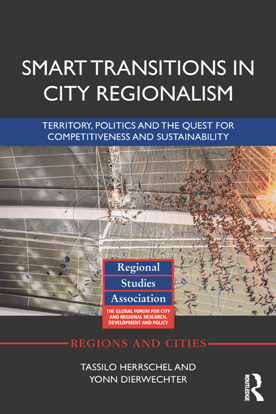 Smart Transitions in City Regionalism : Territory, Politics and the Quest for Competitiveness and Sustainability 