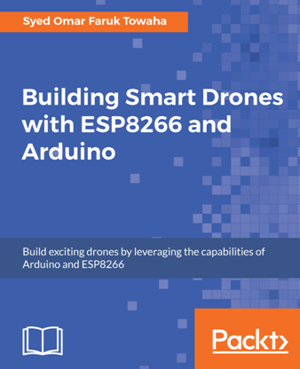 Building Smart Drones with ESP8266 and Arduino (True PDF)