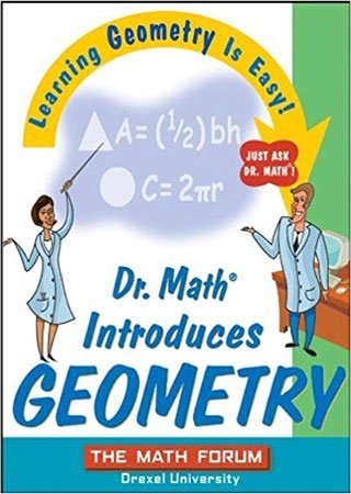Dr. Math Introduces Geometry: Learning Geometry is Easy! Just ask Dr. Math!