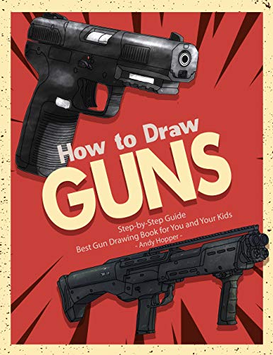 Great How To Draw Guns Step By Step On Paper of the decade The ultimate guide 