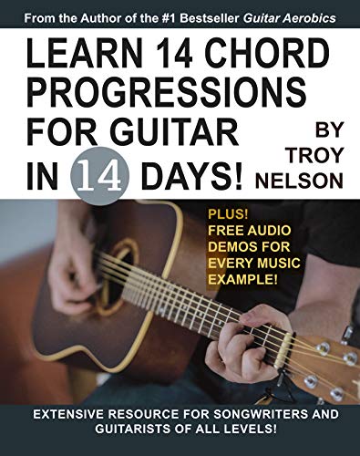 Learn 14 Chord Progressions for Guitar in 14 Days: Extensive Resource for Songwriters and Guitarists of All Levels